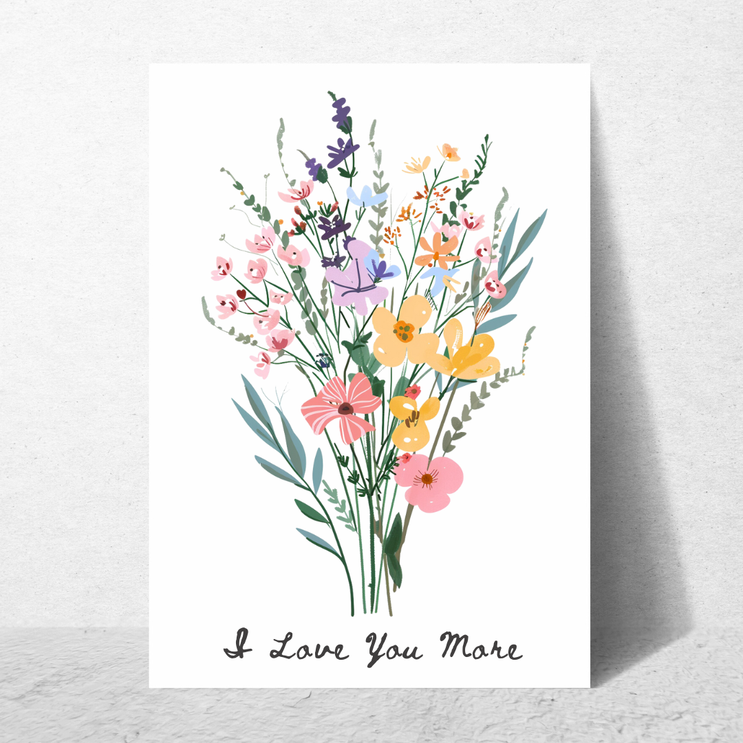 I Love You More Flowers - Greeting Card